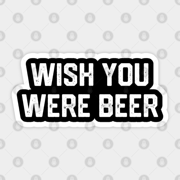 Wish You Were Beer Sticker by Litehouse Tees